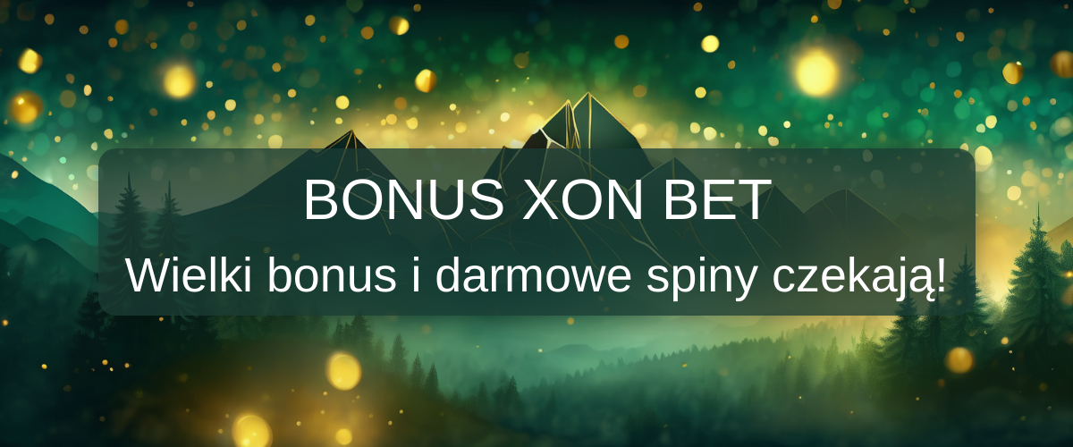 XON Bet bonus – odkryj nasze gry bez ryzyka finansowego
